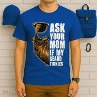Ask Your Mom If My Beard Tickles T-Shirt thumb 6