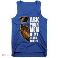 Ask Your Mom If My Beard Tickles Tank Top thumb 0