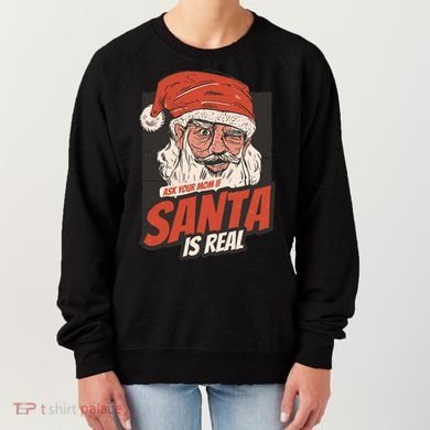 Ask Your Mom If Santa Is Real Women's Sweatshirt