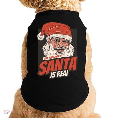 Ask Your Mom If Santa Is Real Doggie Tank