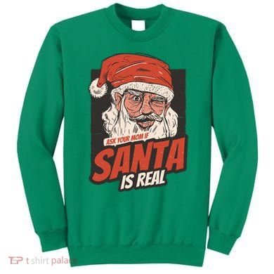 Ask Your Mom If Santa Is Real Sweatshirt