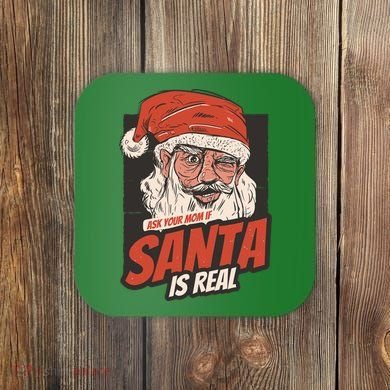 Ask Your Mom If Santa Is Real Coaster