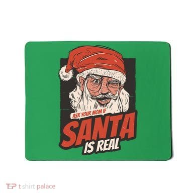 Ask Your Mom If Santa Is Real Mousepad