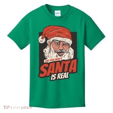 Ask Your Mom If Santa Is Real Kids T-Shirt