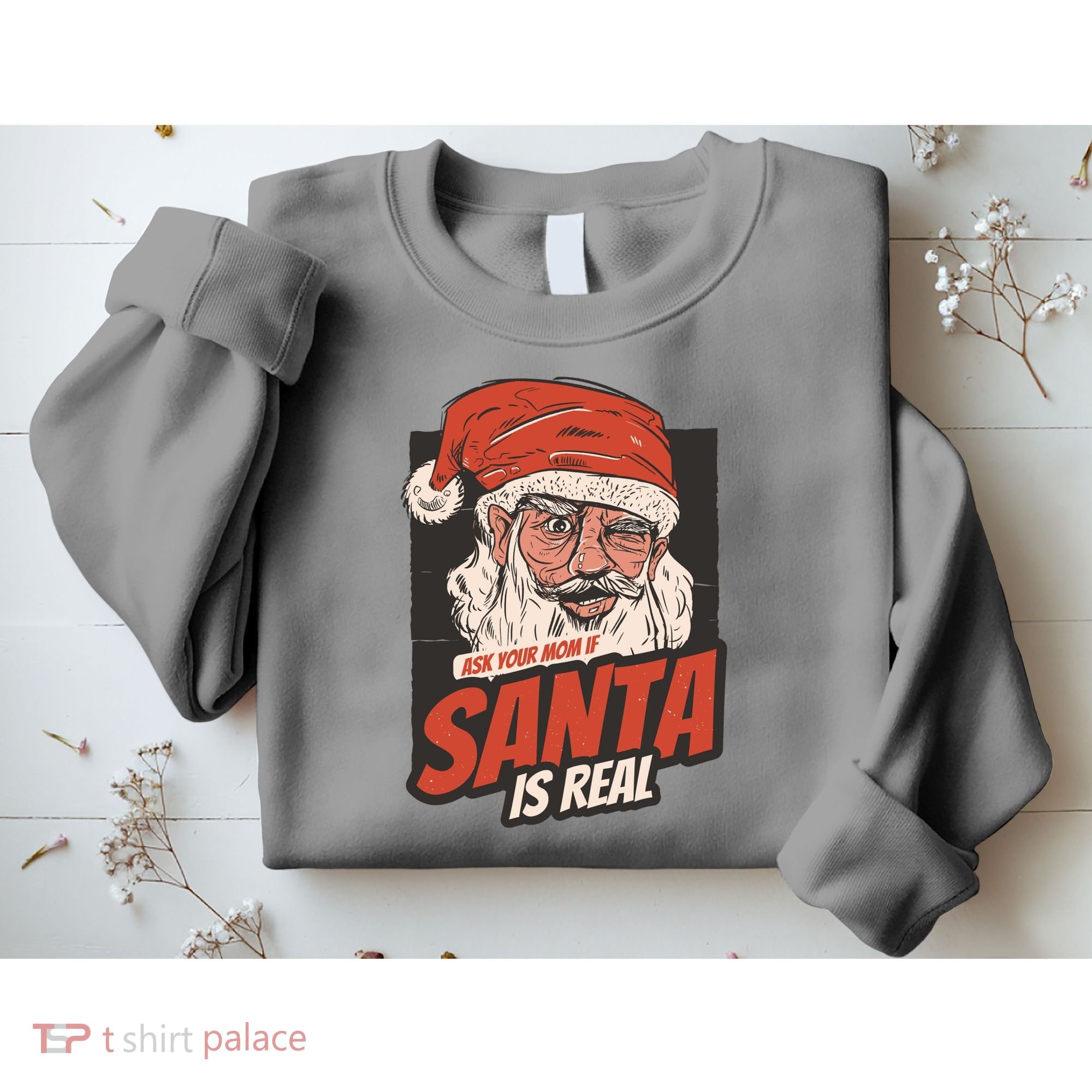 Ask Your Mom If Santa Is Real Funny Sweatshirt