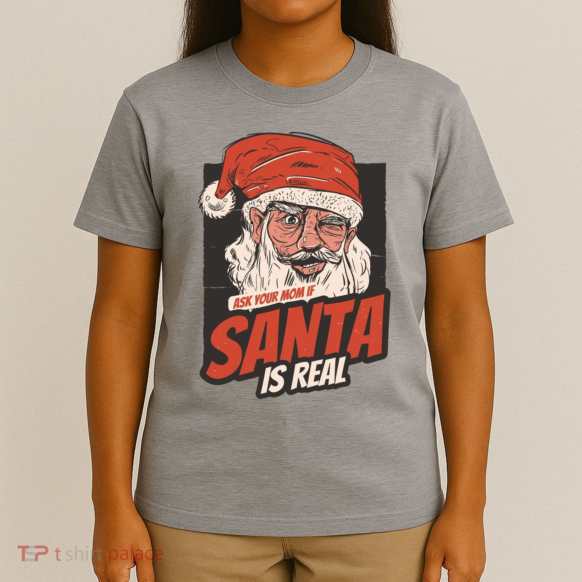 Ask Your Mom If Santa Is Real Funny T-Shirt