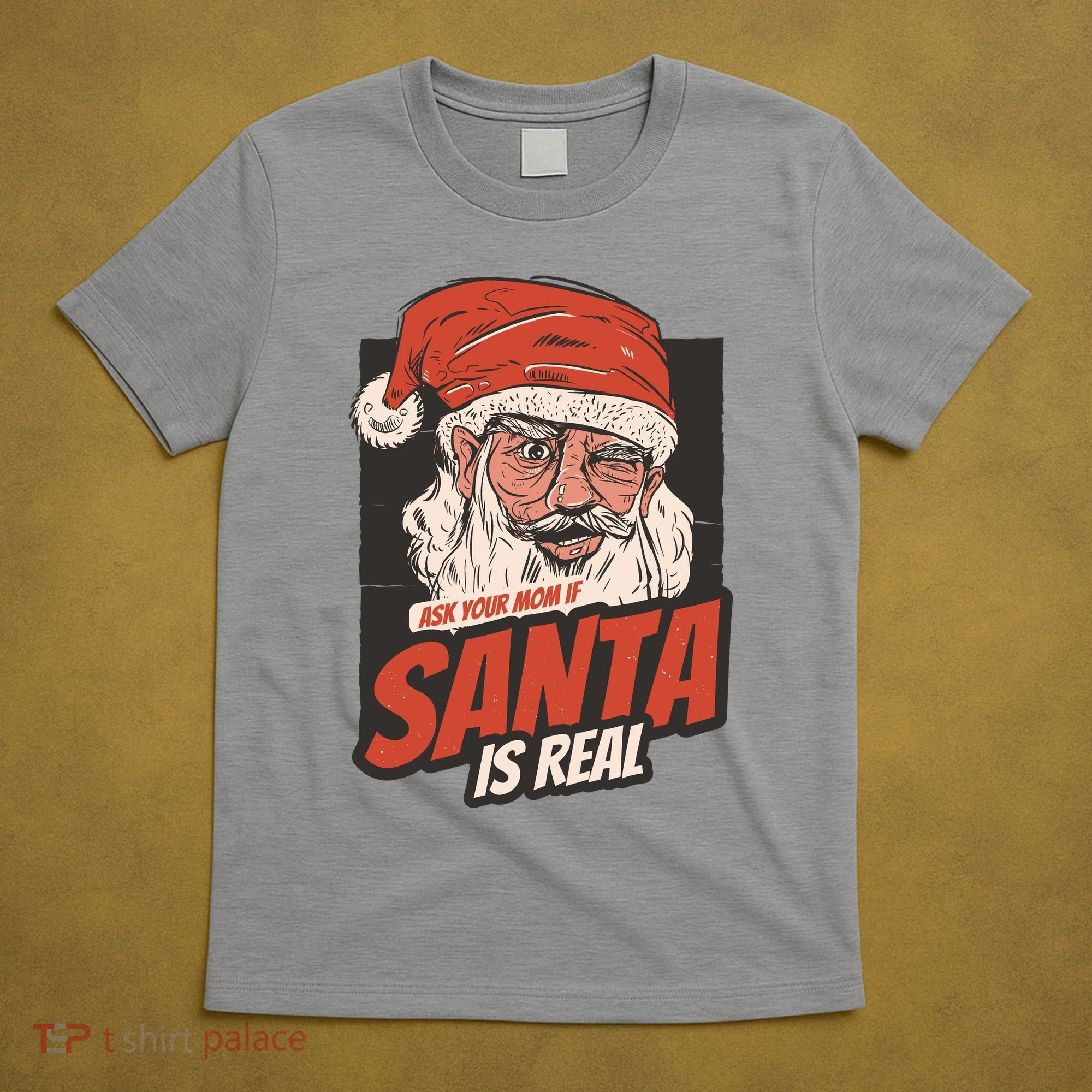 Ask Your Mom If Santa Is Real Funny T-Shirt