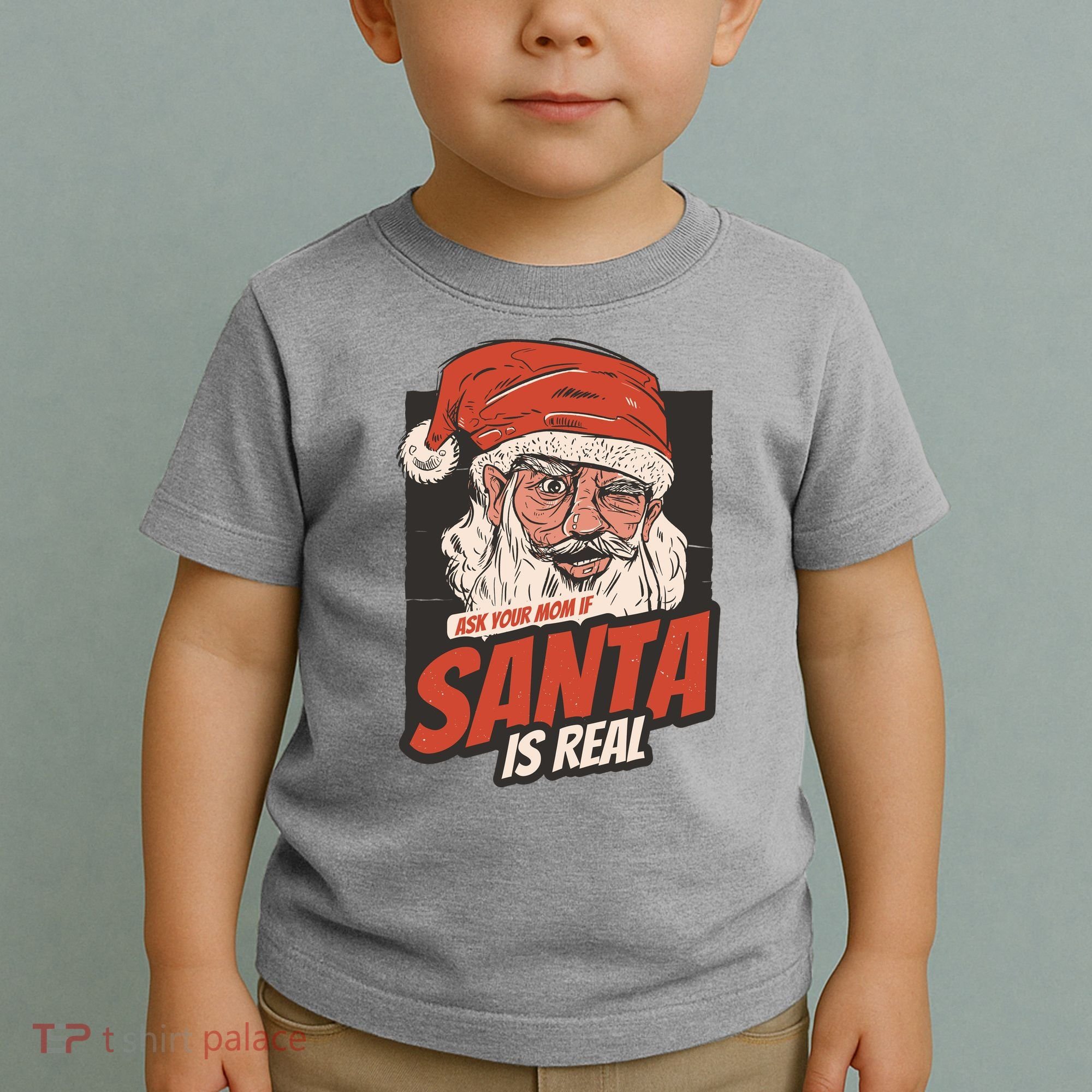 Ask Your Mom If Santa Is Real Funny Toddler T-Shirt