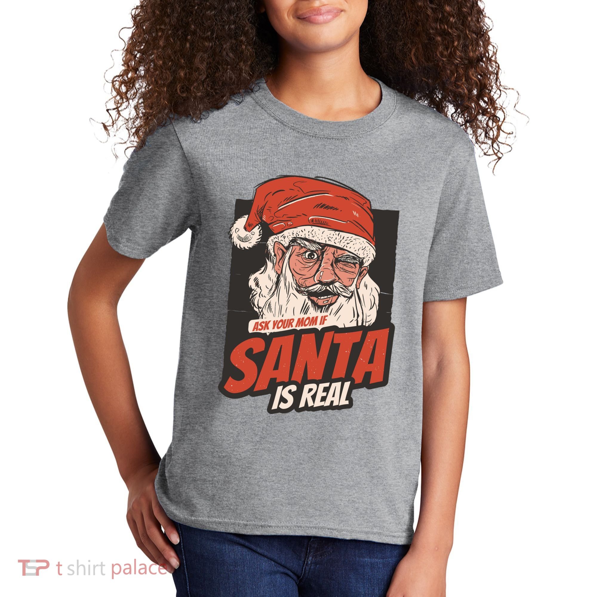Ask Your Mom If Santa Is Real Funny Kids T-Shirt