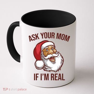 Ask Your Mom If I'm Real Funny Santa Coffee Mug