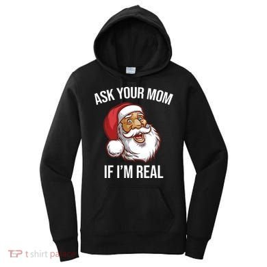 Ask Your Mom If I'm Real Funny Santa Women's Hoodie