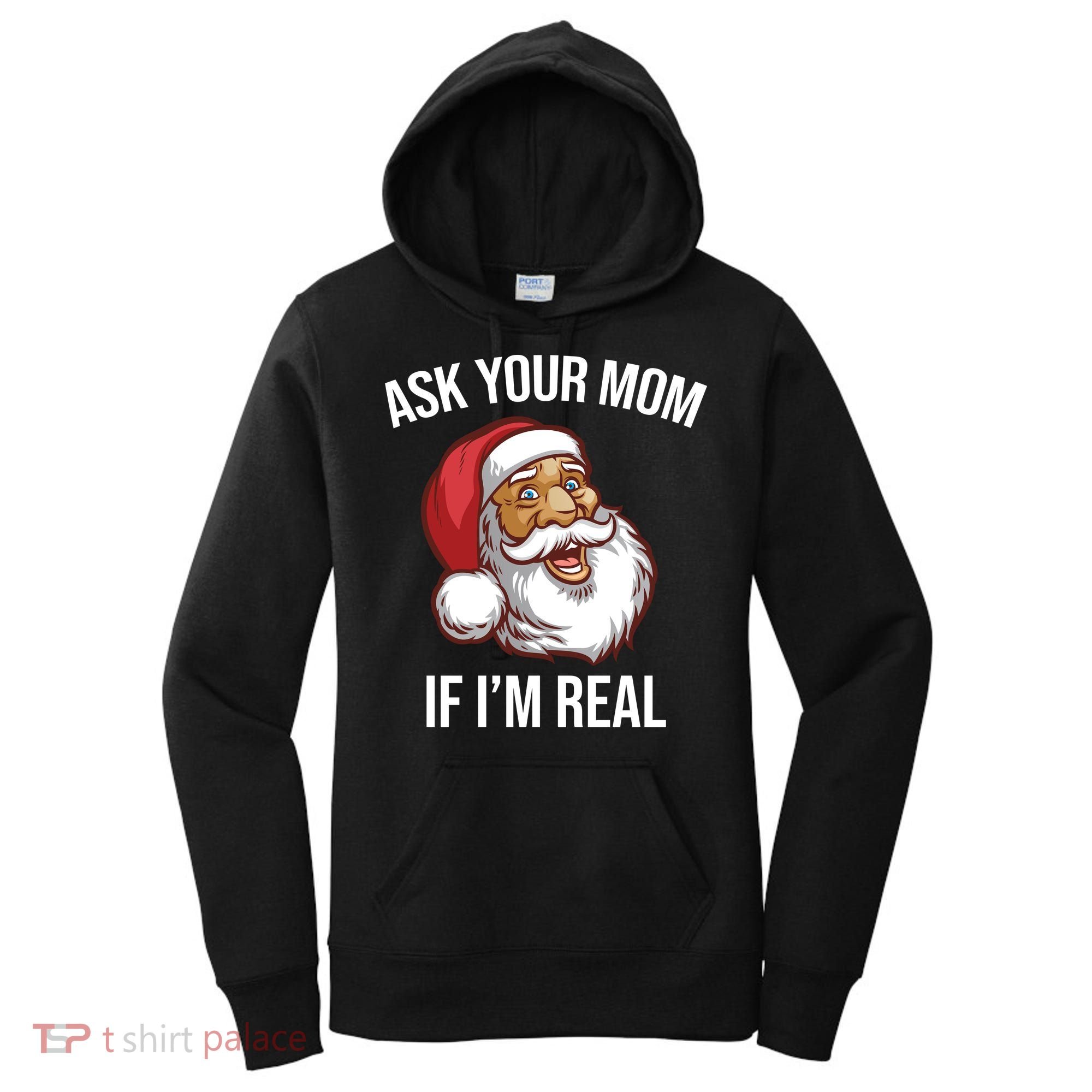 Ask Your Mom If I'm Real Funny Santa Women's Hoodie