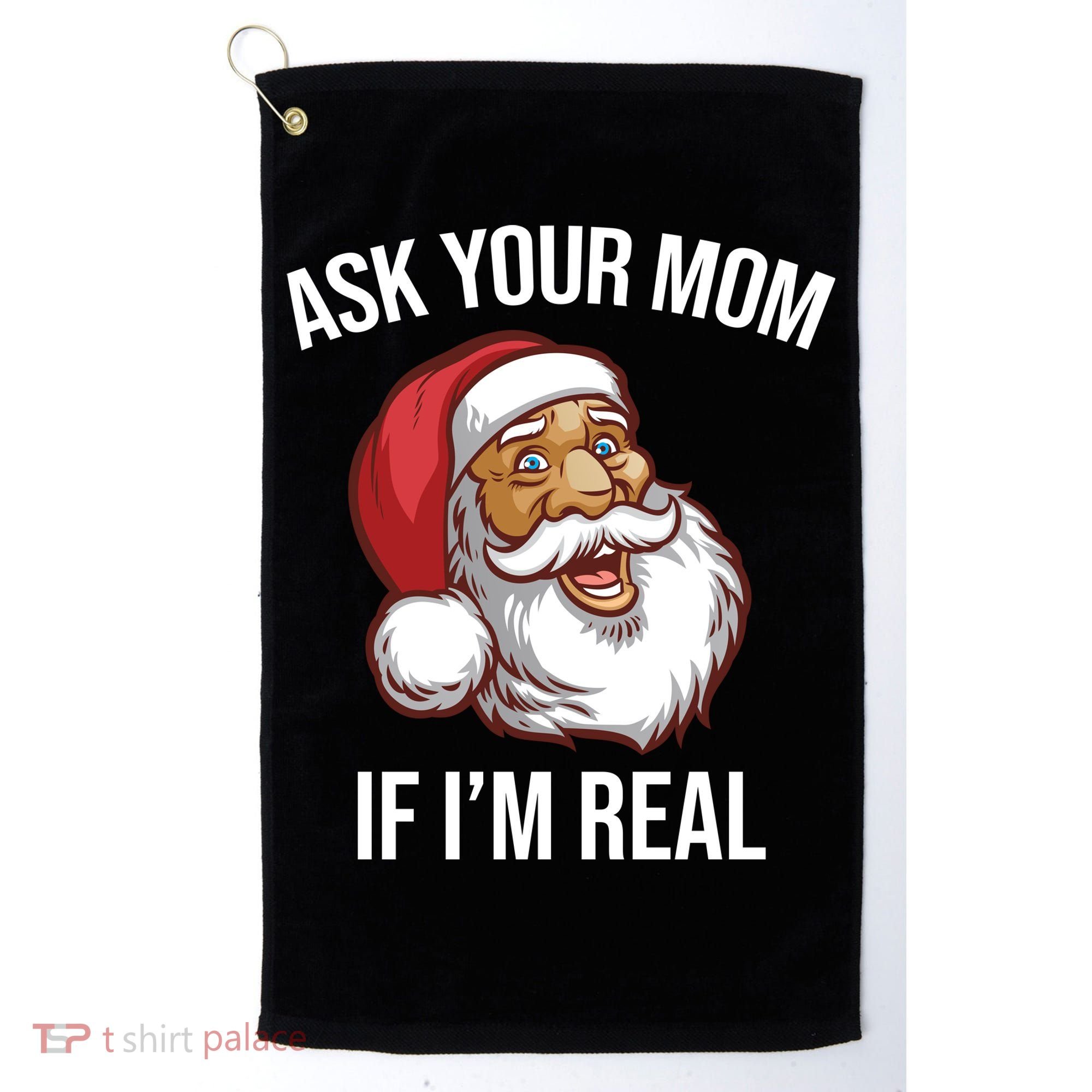 Ask Your Mom If I'm Real Funny Santa Golf Towel