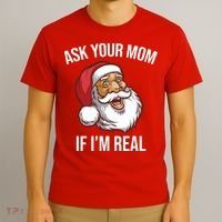 Ask Your Mom If I'm Real Funny Santa T-Shirt thumb 3