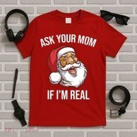 Ask Your Mom If I'm Real Funny Santa T-Shirt thumb 5