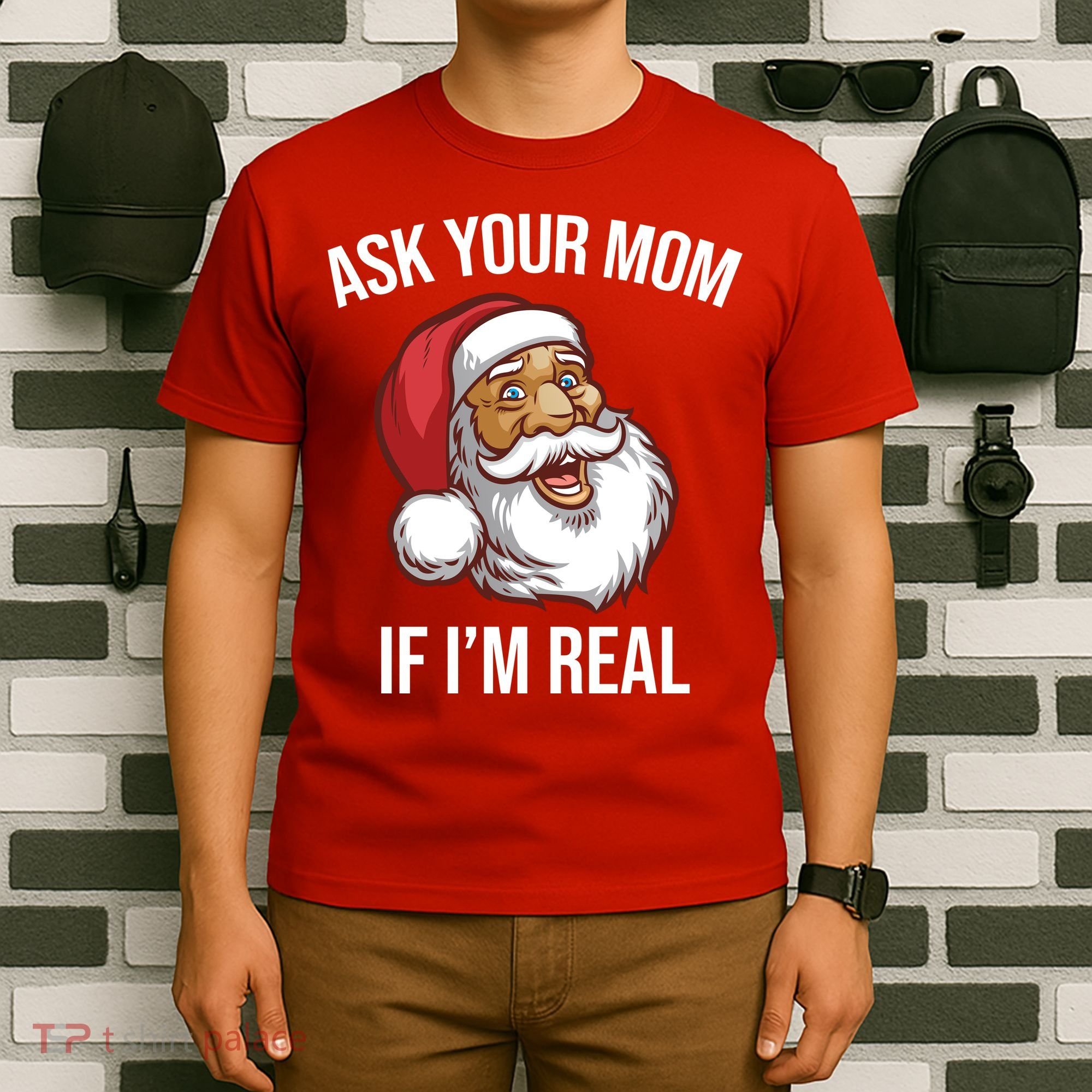 Ask Your Mom If I'm Real Funny Santa T-Shirt
