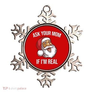 Ask Your Mom If I'm Real Funny Santa Ornament