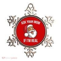 Ask Your Mom If I'm Real Funny Santa Ornament thumb 0