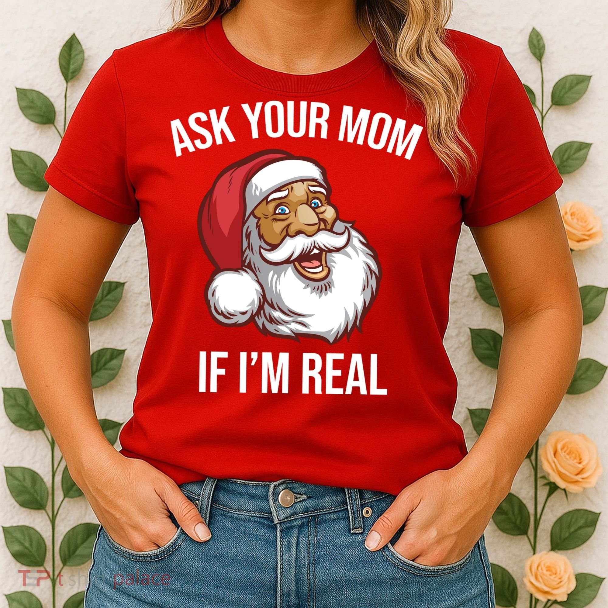 Ask Your Mom If I'm Real Funny Santa Women's T-Shirt