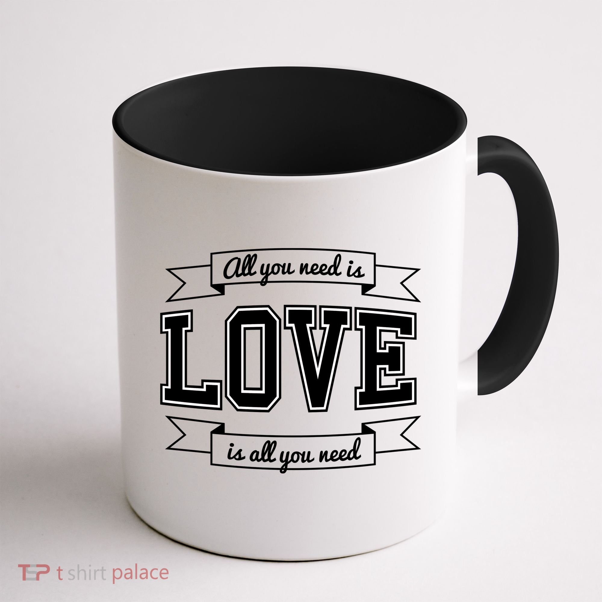 All You Need Is Love Is All You Need Coffee Mug