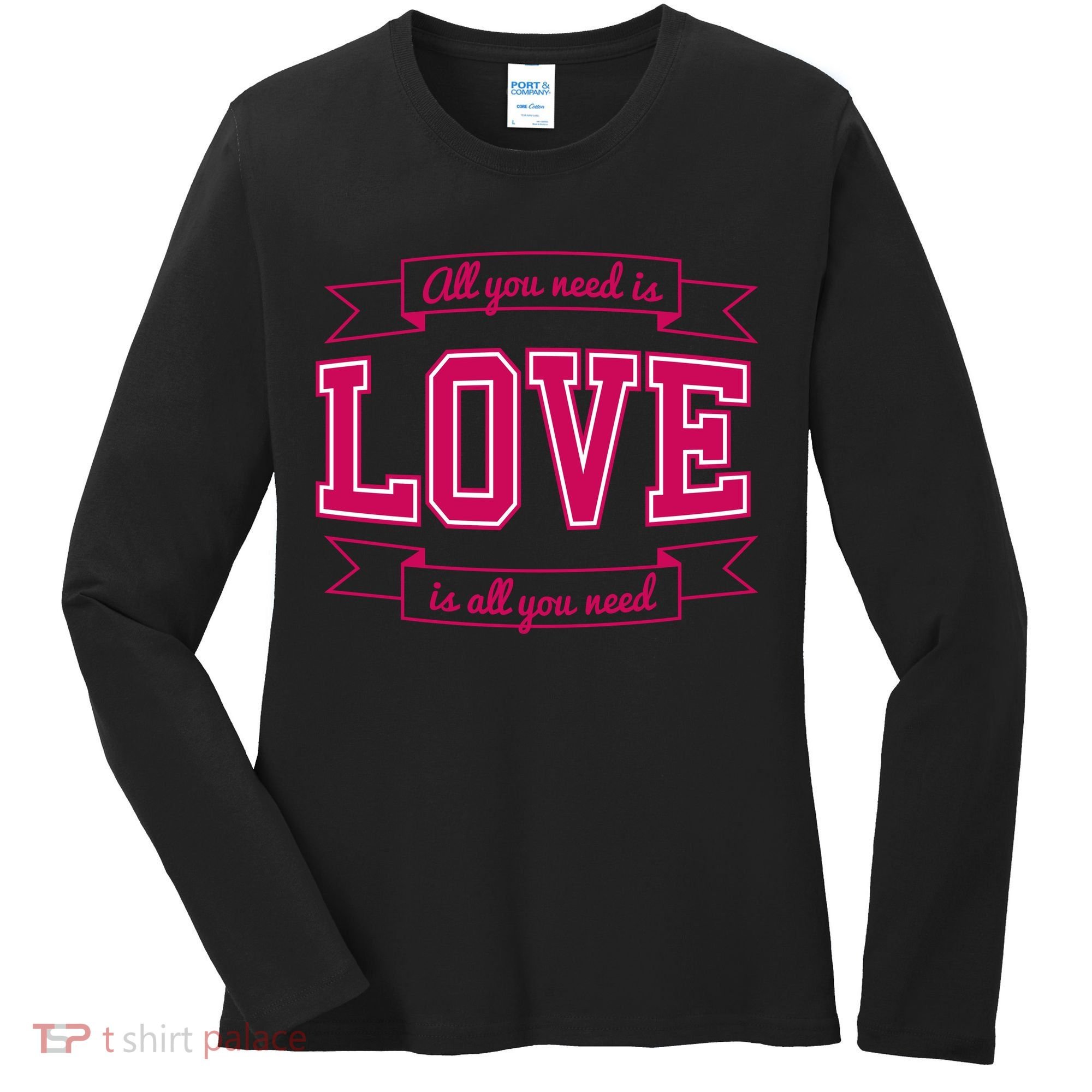 All You Need Is Love Is All You Need Women's Long Sleeve Shirt