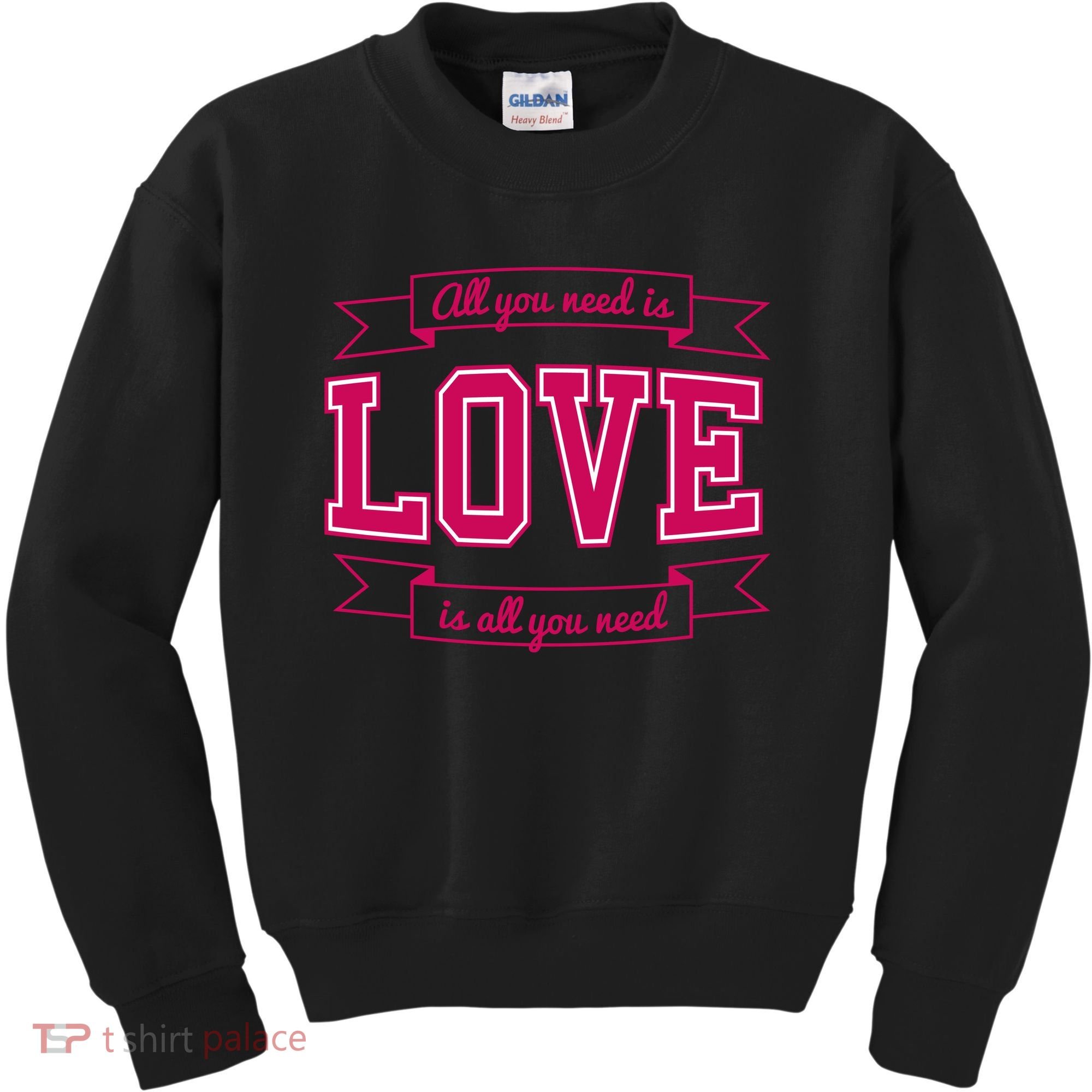 All You Need Is Love Is All You Need Kids Sweatshirt