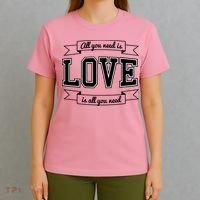 All You Need Is Love Is All You Need T-Shirt thumb 4