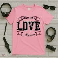 All You Need Is Love Is All You Need T-Shirt thumb 5