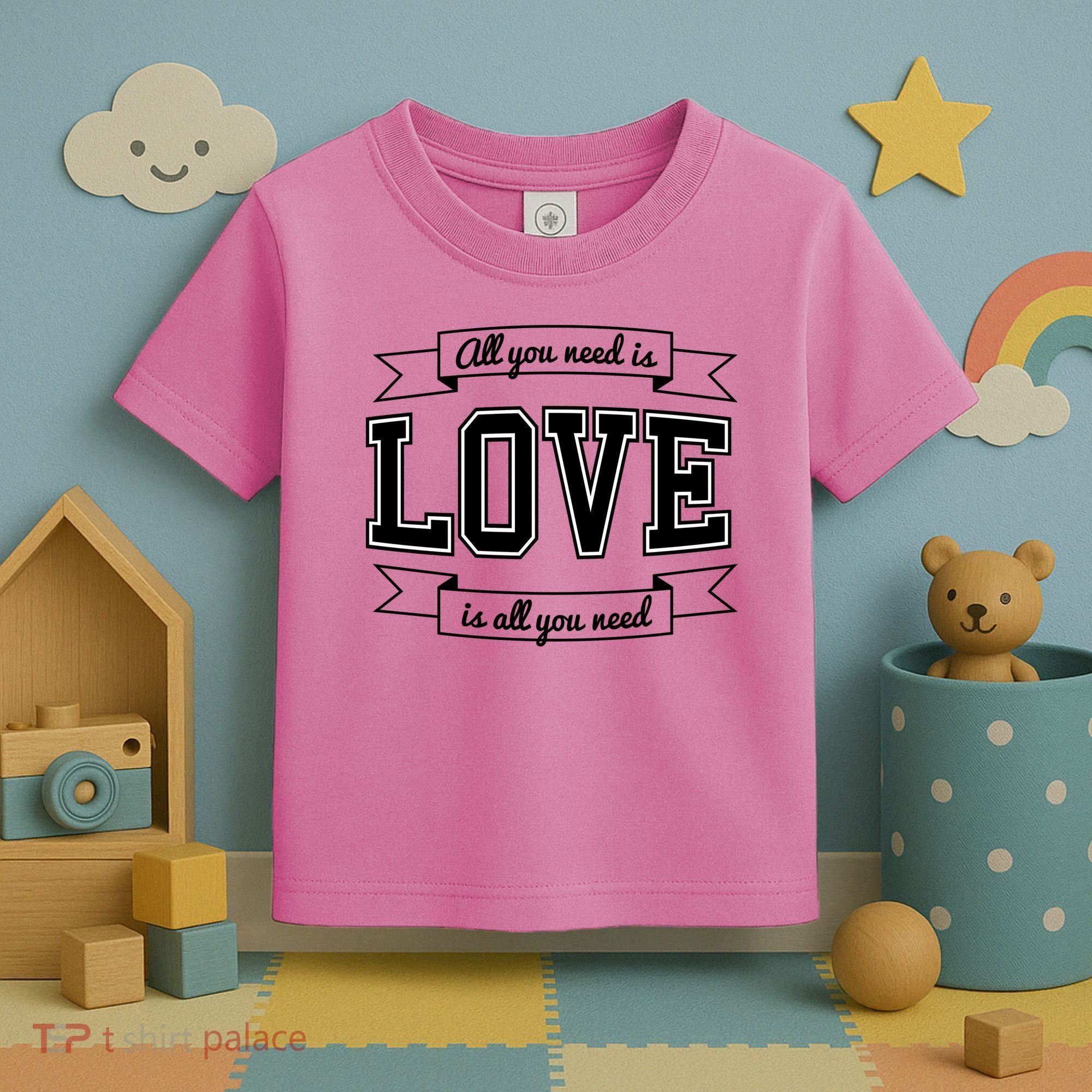 All You Need Is Love Is All You Need Toddler T-Shirt