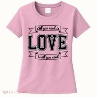 All You Need Is Love Is All You Need Women's T-Shirt thumb 0