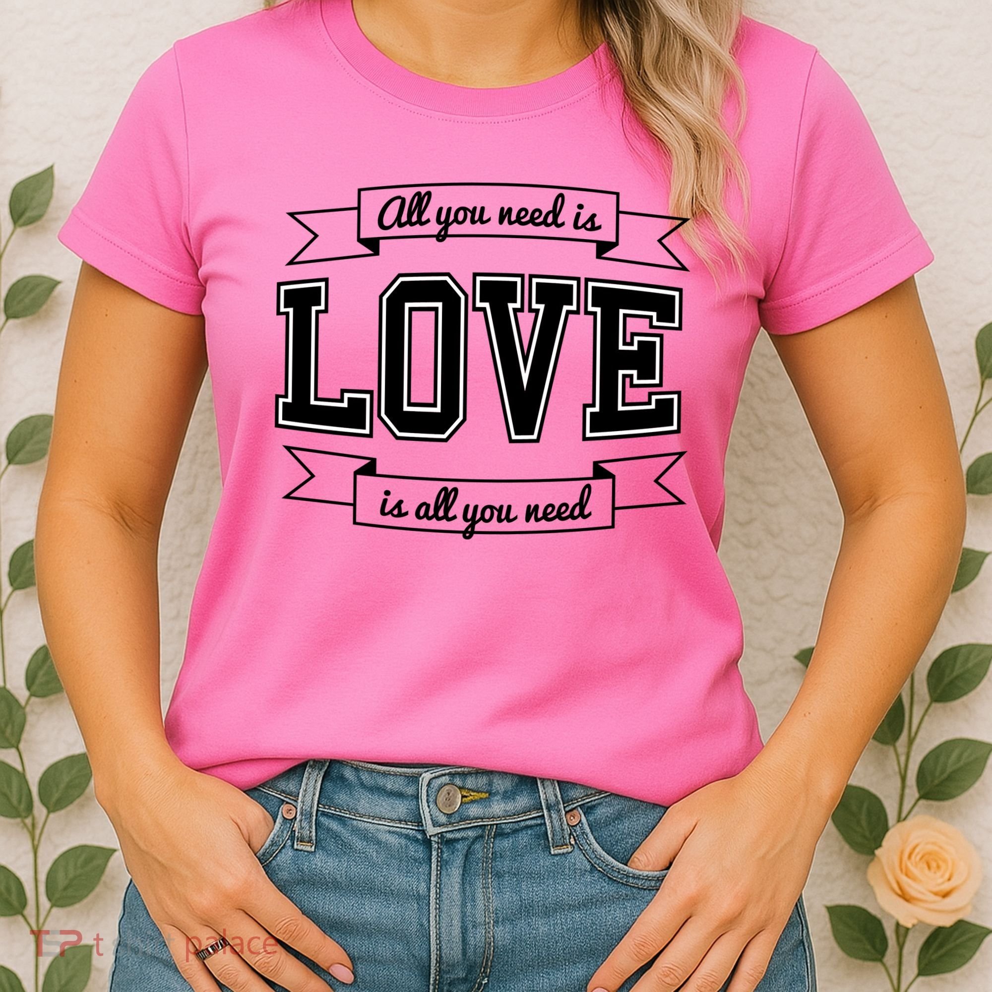 All You Need Is Love Is All You Need Women's T-Shirt