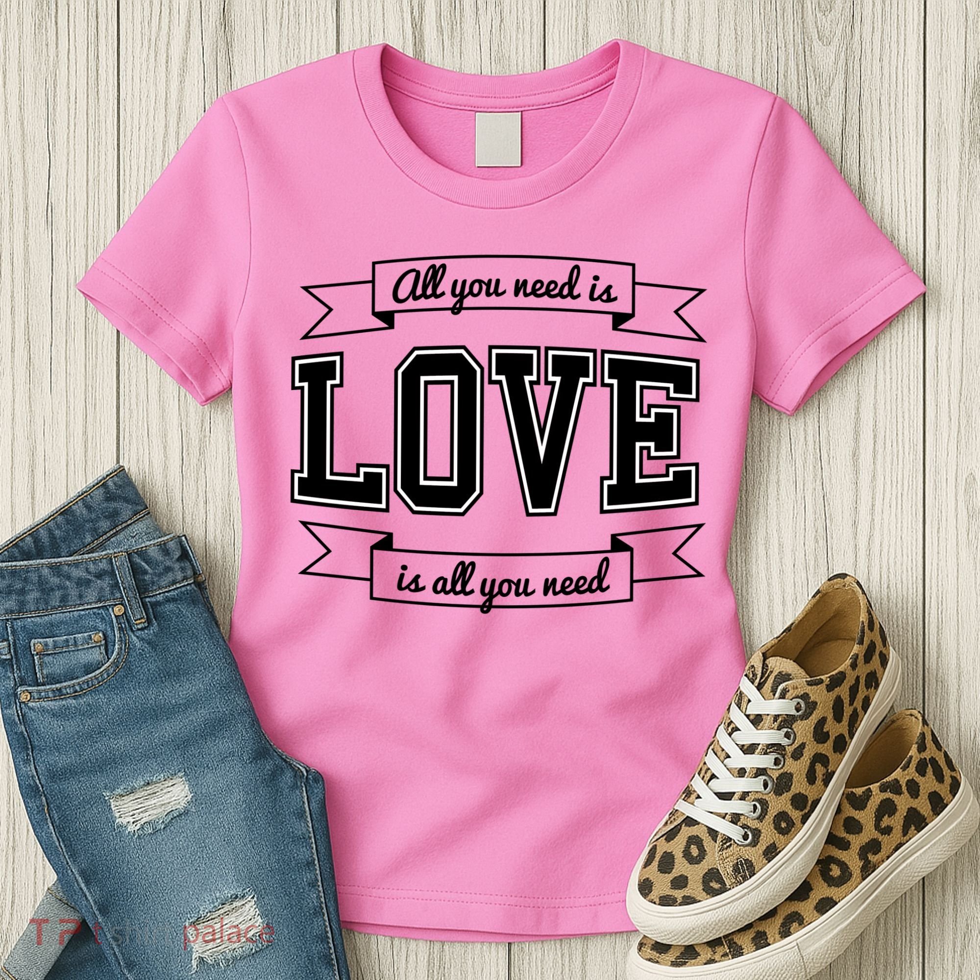 All You Need Is Love Is All You Need Women's T-Shirt