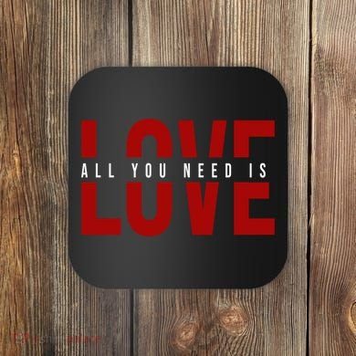 All You Need Is Love Cute Gift Coaster