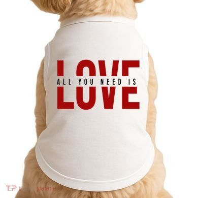 All You Need Is Love Cute Gift Doggie Tank