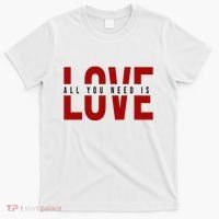 All You Need Is Love Cute Gift T-Shirt thumb 0