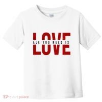 All You Need Is Love Cute Gift Toddler T-Shirt thumb 0