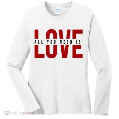 All You Need Is Love Cute Gift Women's Long Sleeve Shirt