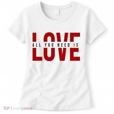 All You Need Is Love Cute Gift Women's T-Shirt