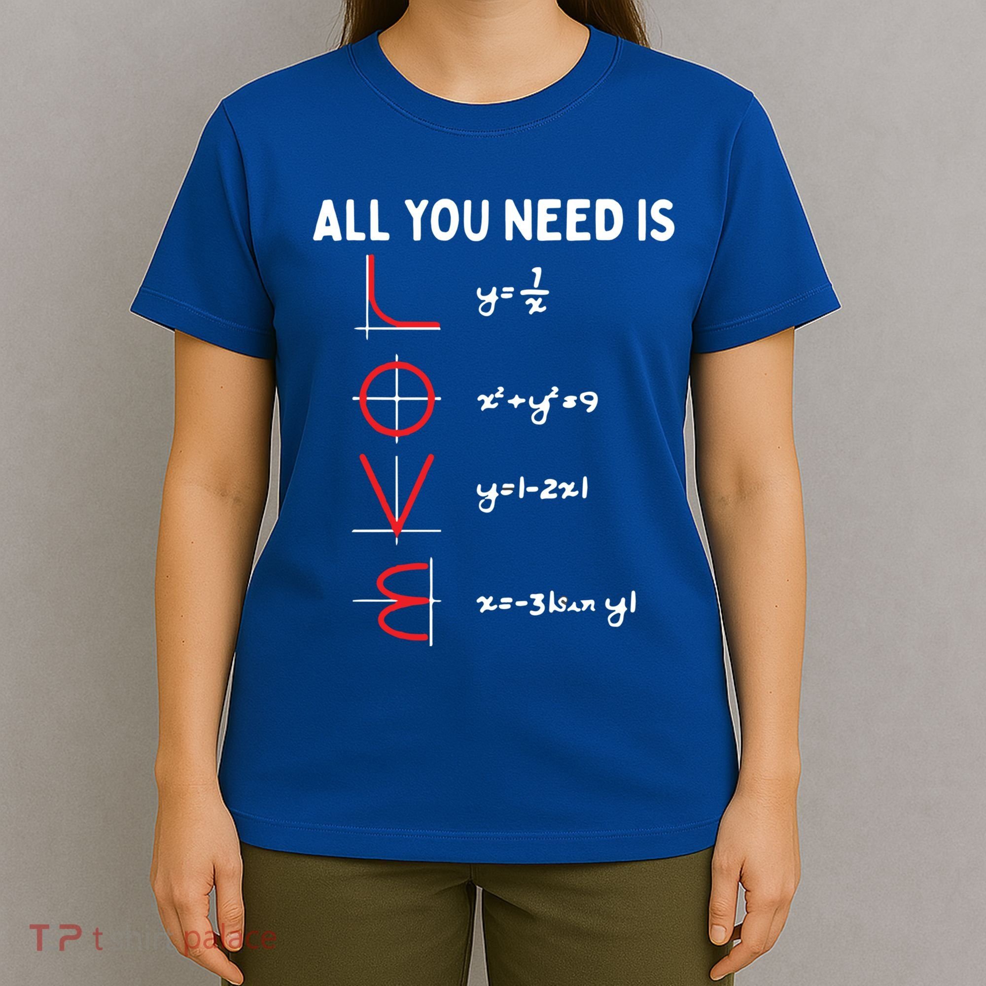 All You Need Is Love Math Valentines Day Mathematics Teacher Great Gift T-Shirt