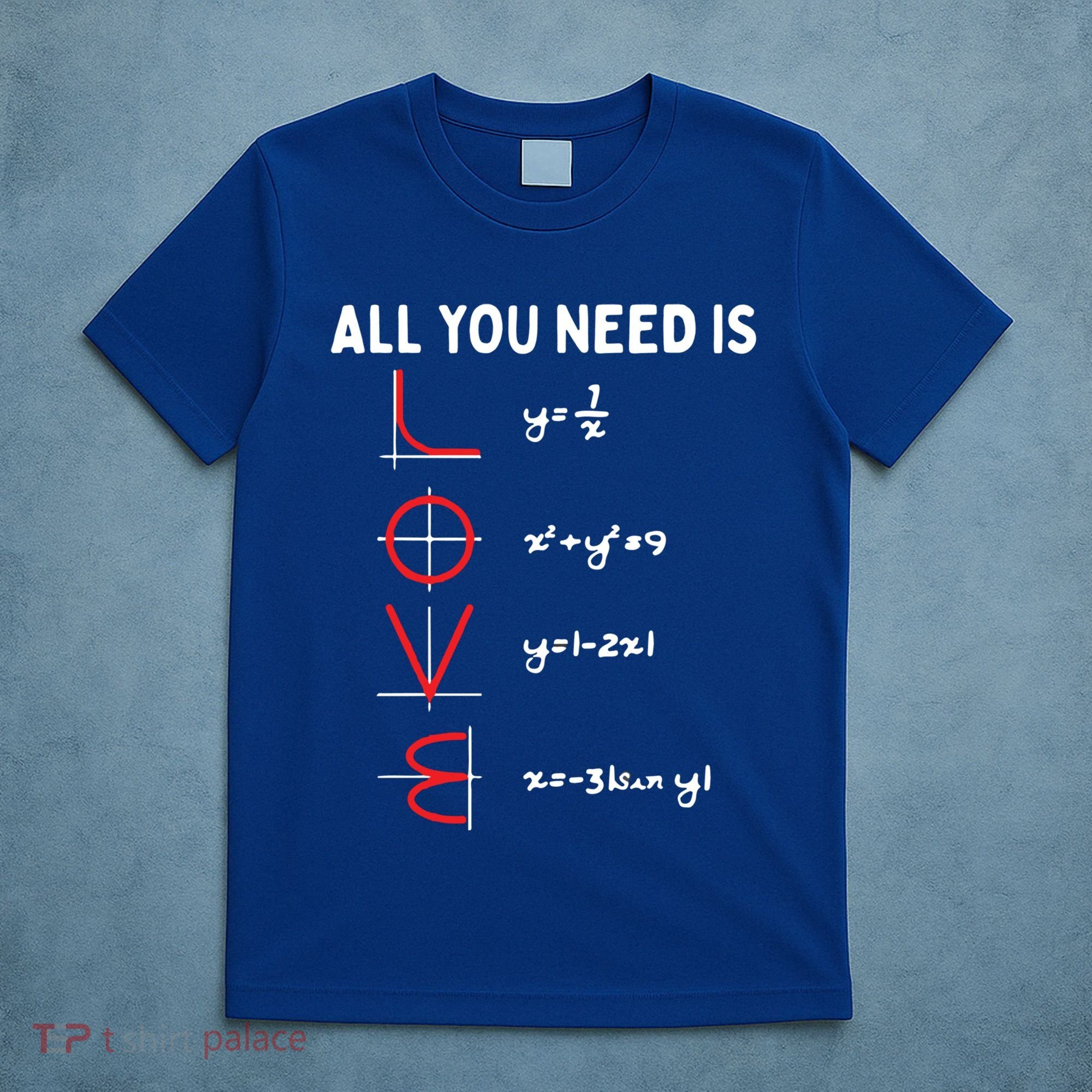 All You Need Is Love Math Valentines Day Mathematics Teacher Great Gift T-Shirt
