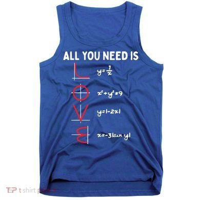 All You Need Is Love Math Valentines Day Mathematics Teacher Great Gift Tank Top