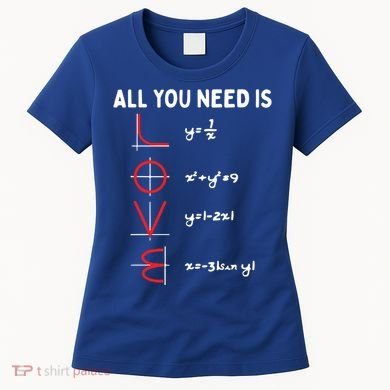 All You Need Is Love Math Valentines Day Mathematics Teacher Great Gift Women's T-Shirt