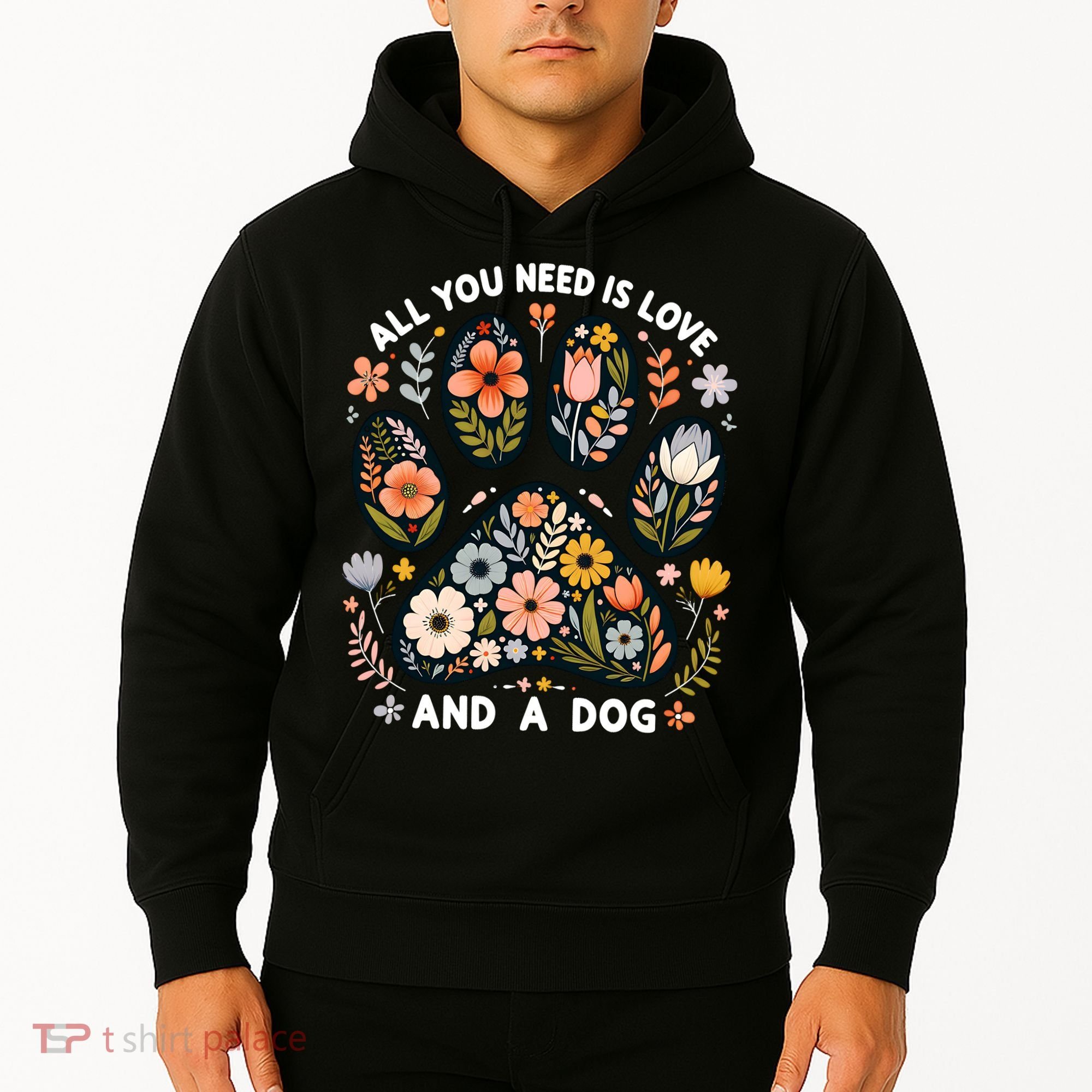 ALL You Need Is Love And A Dog Hoodie