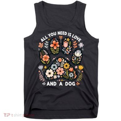 ALL You Need Is Love And A Dog Tank Top