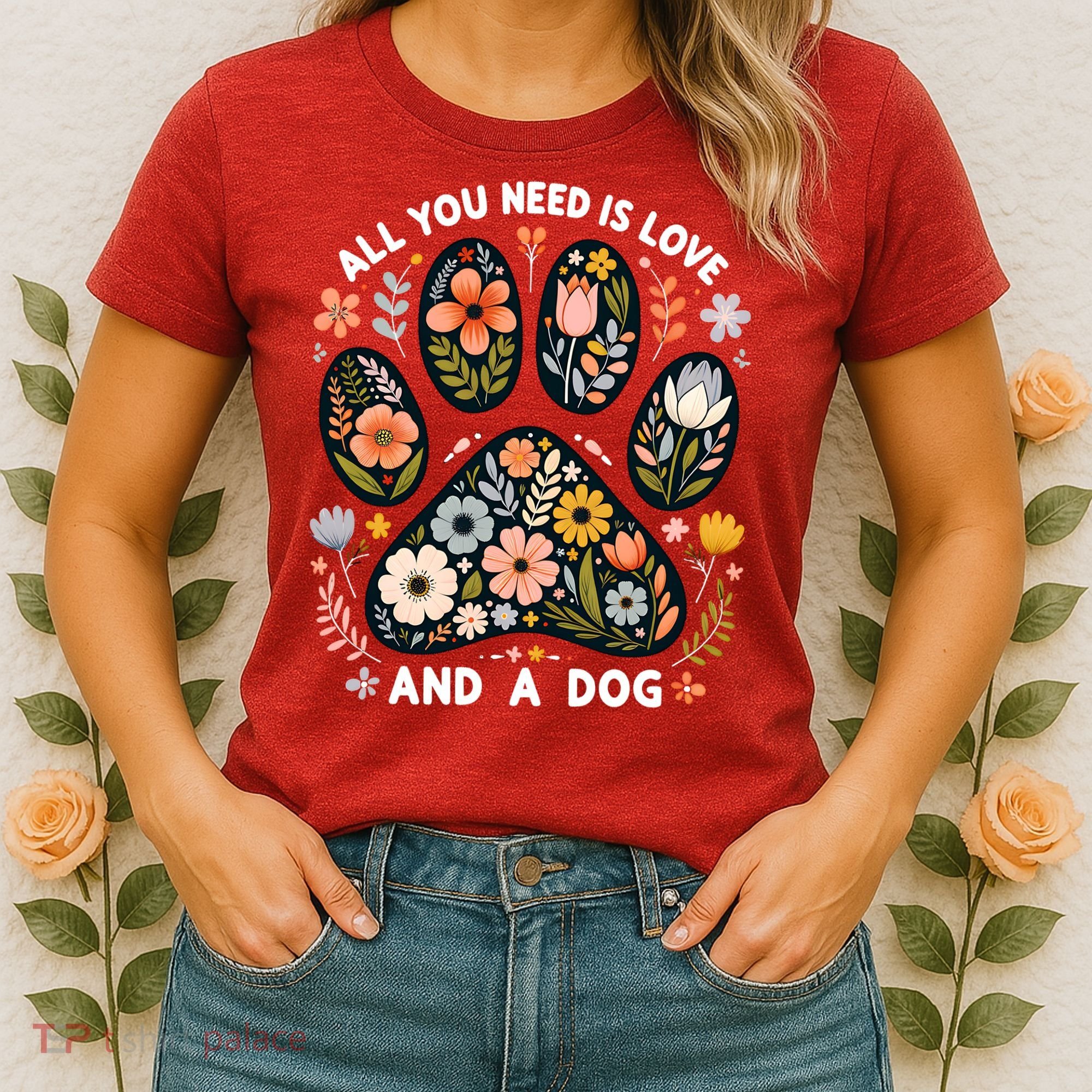 ALL You Need Is Love And A Dog Women's T-Shirt