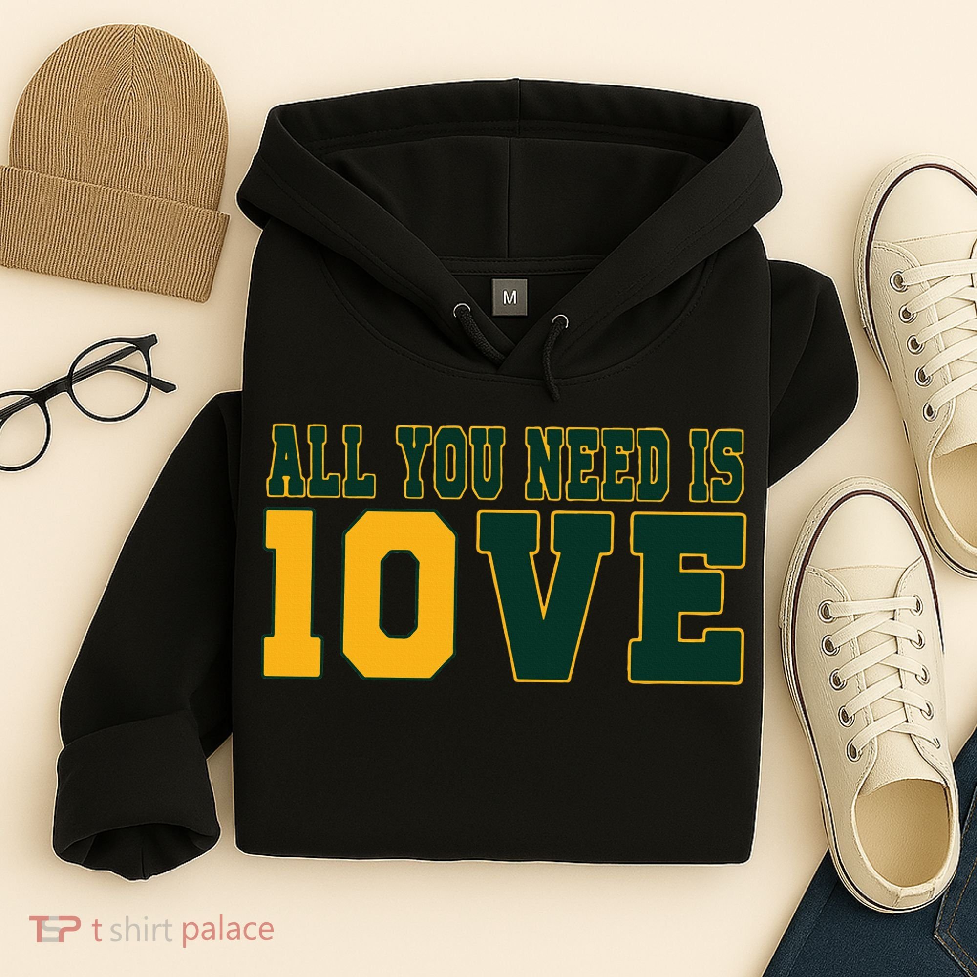 All You Need Is 10ve Funny Hoodie