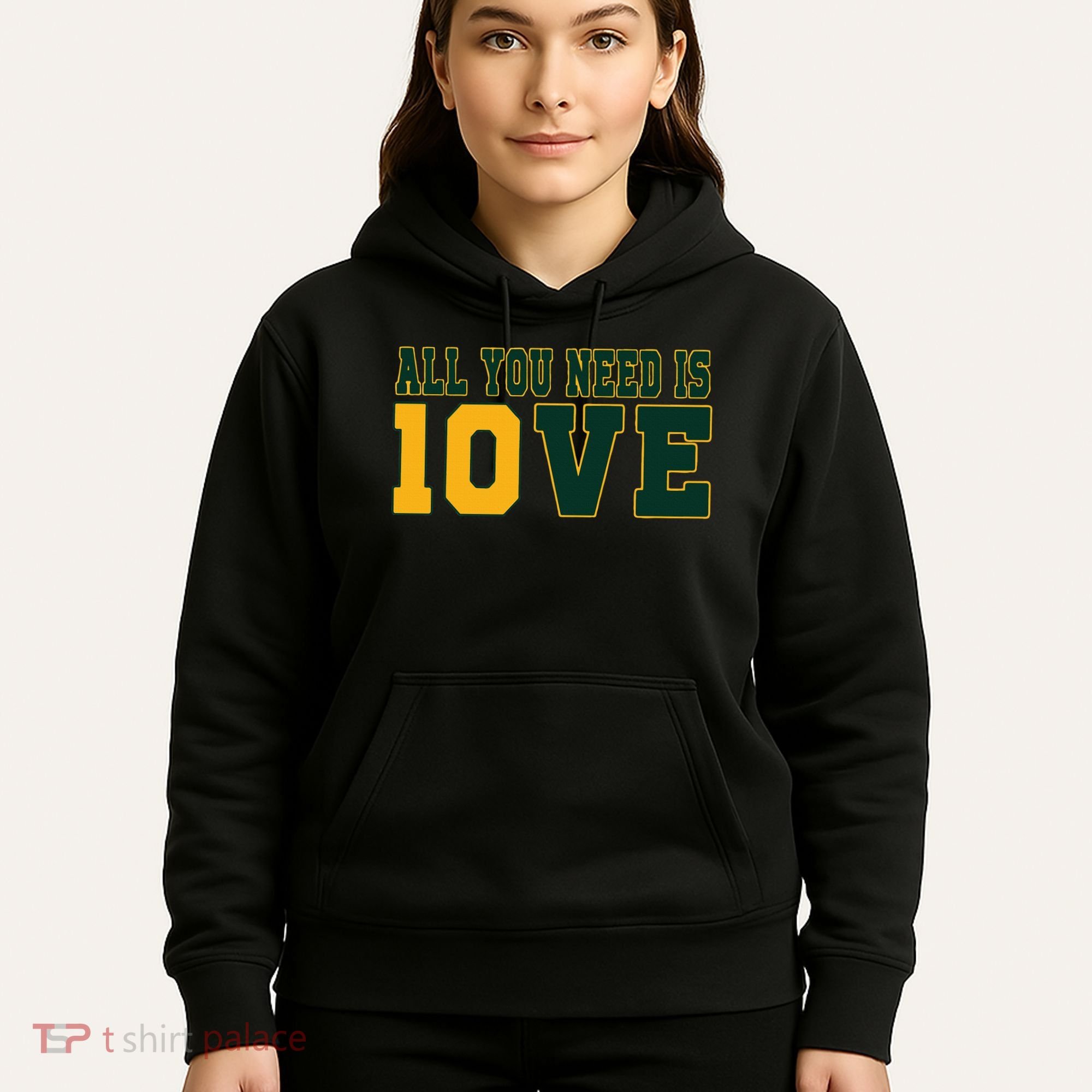All You Need Is 10ve Funny Hoodie