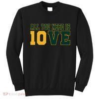 All You Need Is 10ve Funny Sweatshirt thumb 0