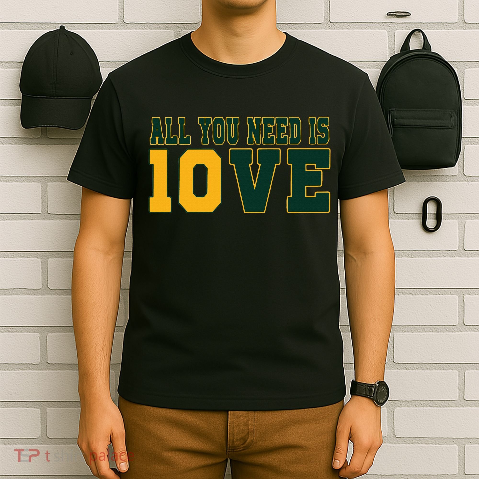All You Need Is 10ve Funny T-Shirt