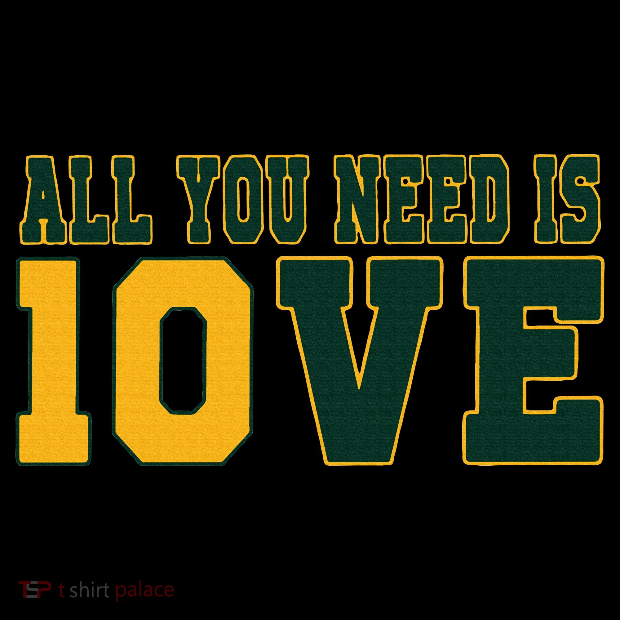 All You Need Is 10ve Funny T-Shirt